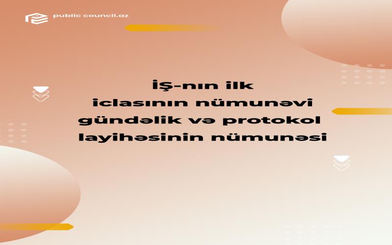 İctimai şuranın ilk iclasının nümunəvi gündəlik və protokol layihəsinin nümunəsi