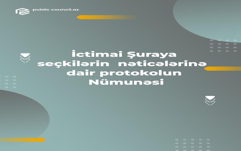 İctimai Şuraya seçkilərin nəticələrinə dair protokolun Nümunəsi