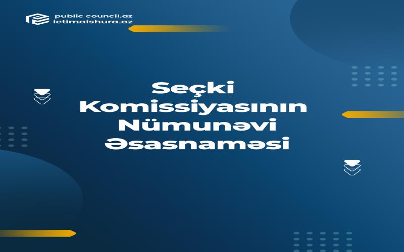 Seçki Komissiyasının Nümunəvi Əsasnaməsi 